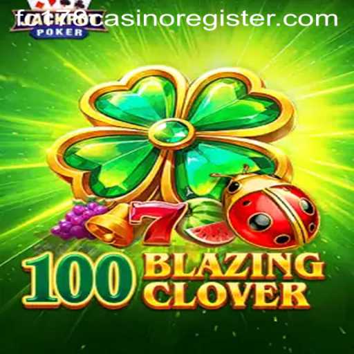 Unveiling the Thrills of 100BlazingClover: A Comprehensive Guide