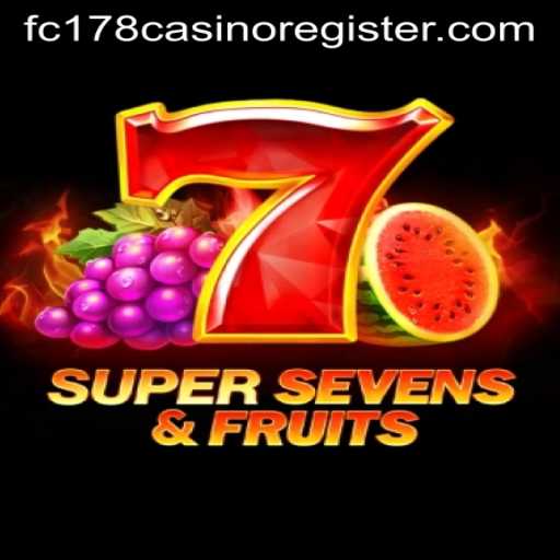 Exploring the Thrilling World of 7SuperSevensFruits at FC178 Casino