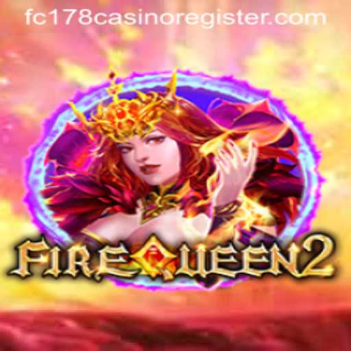 Unveiling the Thrills of FireQueen2 and Exploring the Excitement of FC178 Casino Registration