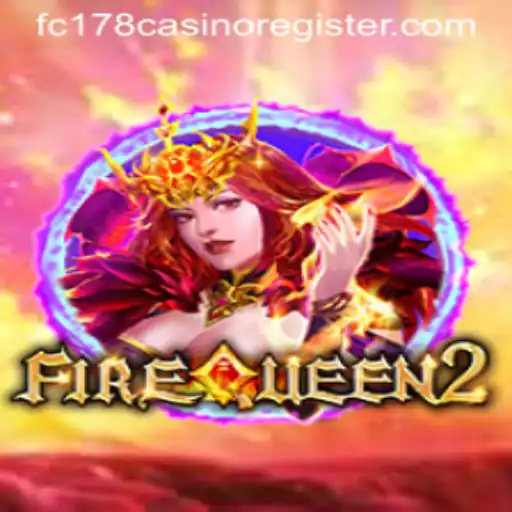 Unveiling the Thrills of FireQueen2 and Exploring the Excitement of FC178 Casino Registration