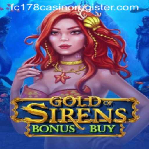 Discover GoldofSirensBonusBuy: Dive into an Ocean of Rewards at FC178 Casino