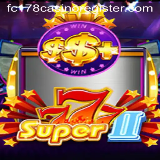 Exploring the Thrills of Super777II: A Comprehensive Guide to Gameplay and Registration